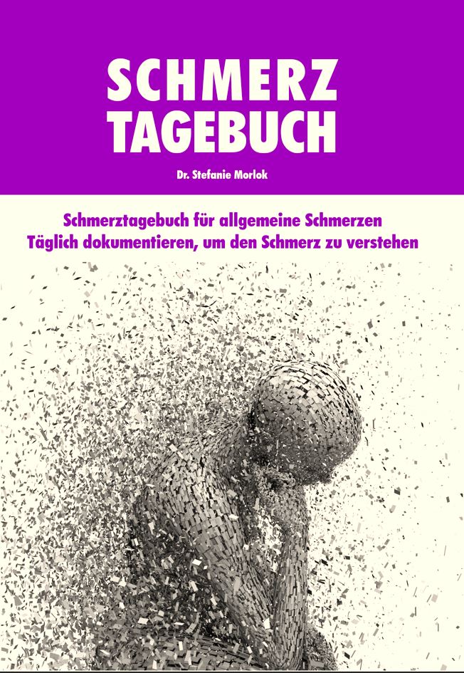 Schmerztagebuch, für allgemeine Schmerzen, Täglich dokumentieren, um den Schmerz zu verstehen, Dr. Stefanie Morlok
